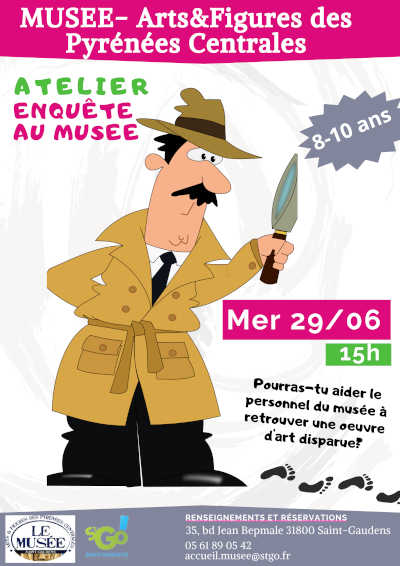Musée Arts & Figures des Pyrénées Centrales Saint-Gaudens Atelier enquête au musée Mercredi 29 juin 2022 à 15h00 Pourras tu aider le personnel du musée à retrouver une œuvre d'art disparue ?